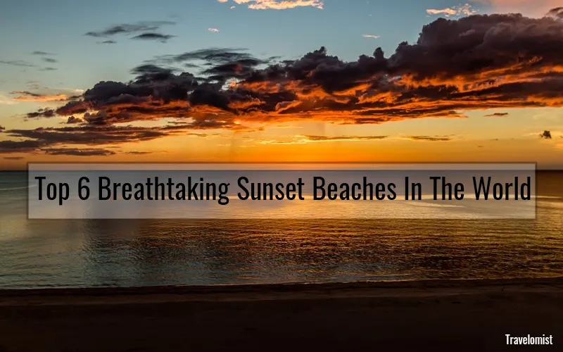 Top 6 Best Sunset Beaches In The World