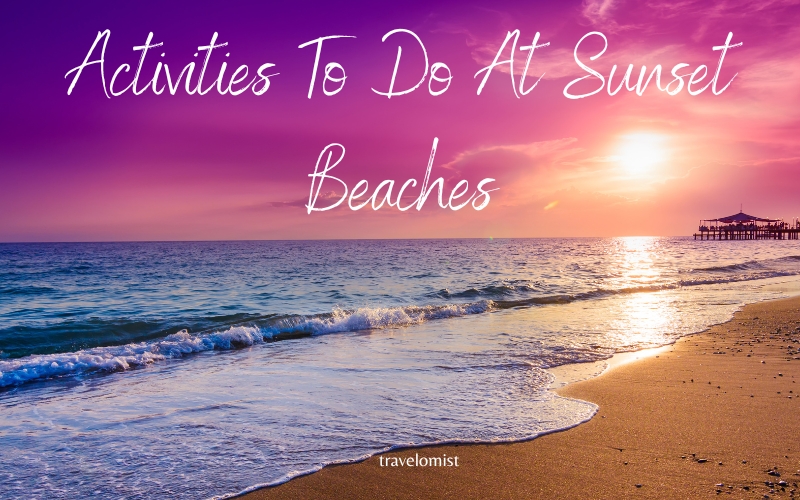 Activities To Do At Sunset Beaches
