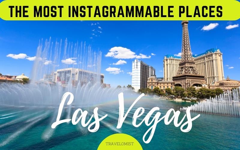 The Most Instagrammable Places in Las Vegas