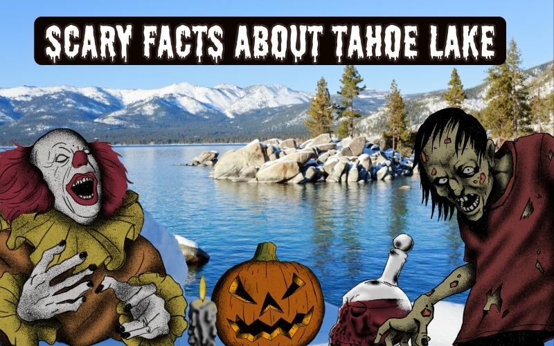 Scary FActs About Tahoe LAke