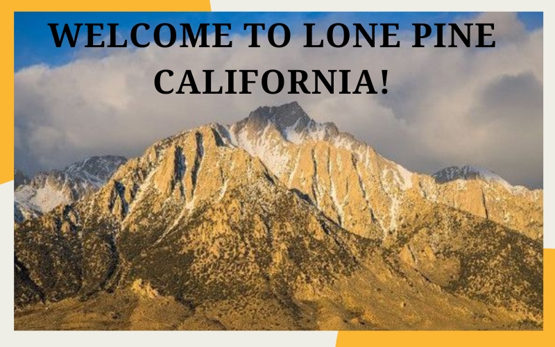 Things To Do In Lone Pine California!