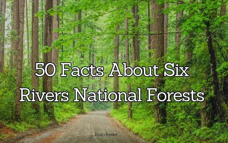 50 Facts About Six Rivers National Forests