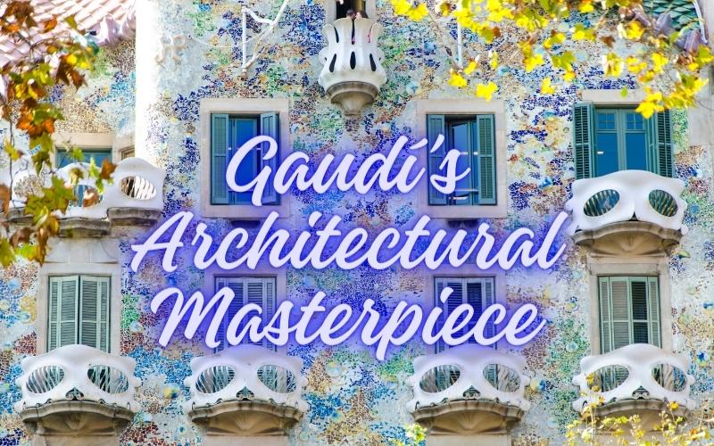 Gaudí’s Architectural Masterpiece