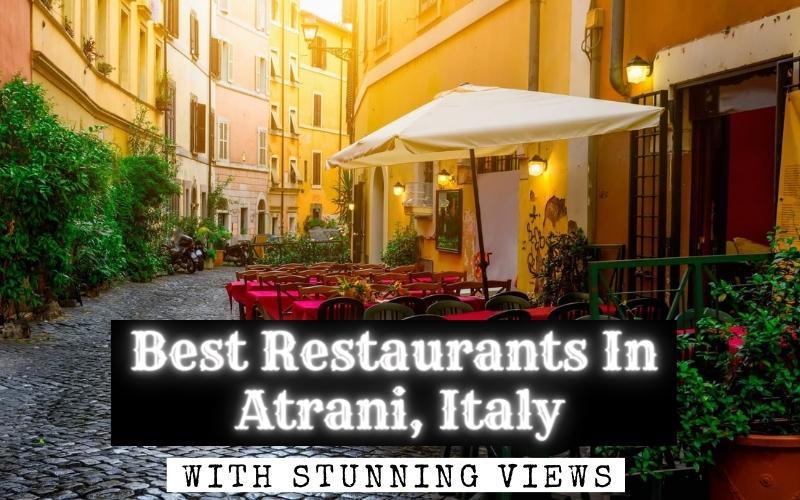 Best Restaurants In Atrani Italy With Stunning Views 2023